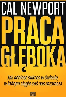 Deep Work: Praca głęboka – Cal Newport