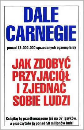 Jak zdobyć przyjaciół i zjednać sobie ludzi – Dale Carnegie
