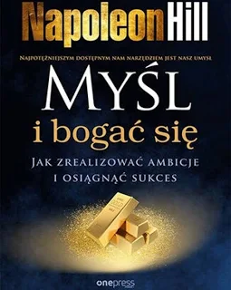 Myśl i bogać się – Napoleon Hill