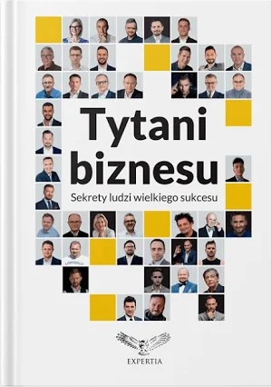 Tytani Biznesu. Sekrety ludzi wielkiego sukcesu