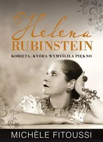 Helena Rubinstein. Kobieta, która wymyśliła piękno – Michèle Fitoussi